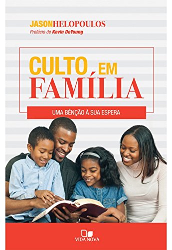 [FICA A DICA] Resenha do Livro:  “Culto em Família: Uma Bênção à sua Espera”, de Jason Helopoulos